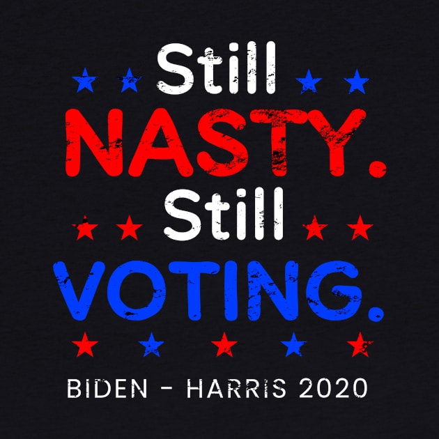 Still Nasty Still Voting with Stars Design, 2020 Election for Bide Harris President by WPKs Design & Co